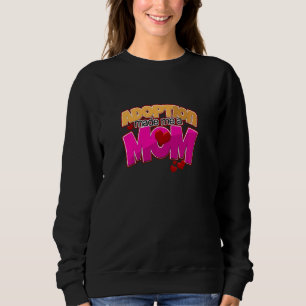 Adoption machte mich zu einer Mama Adoptivmutter,  Sweatshirt