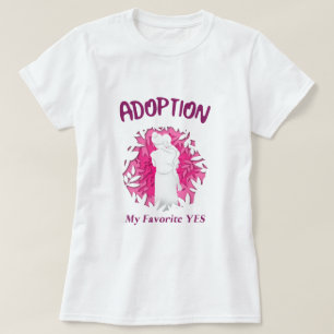 Adoption Mein Favorit Ja Ja Adoptivmutter T-Shirt