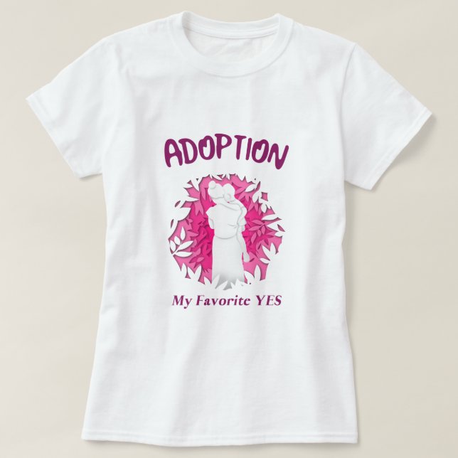 Adoption My Favourite Yes yes Adoptive Mom T-Shirt (Design vorne)