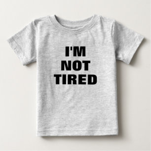 Adorable Ich bin nicht müde Baby T-shirt