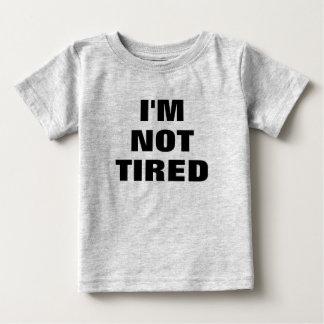 Adorable Ich bin nicht müde Baby T-shirt