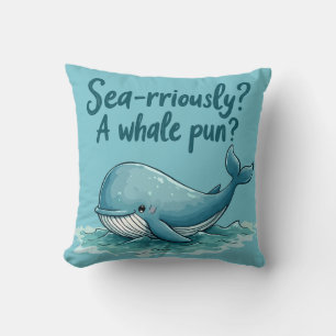 Adorable "Sea rrious? Ein Whale Pun?" Ocean Design Kissen