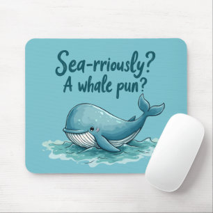 Adorable "Sea rrious? Ein Whale Pun?" Ocean Design Mousepad