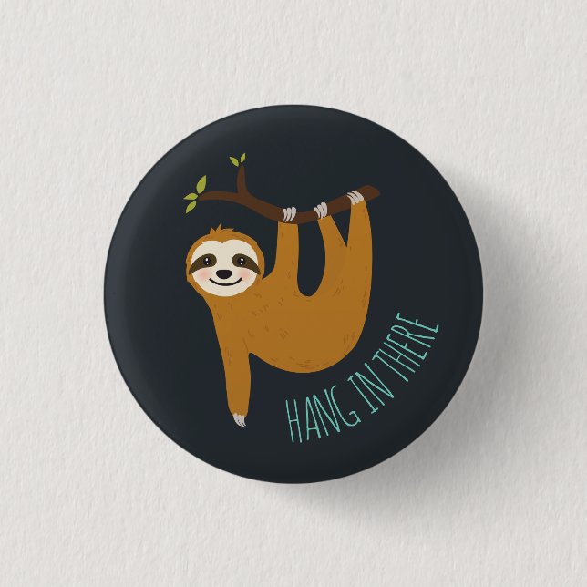 Adorable Sloth "Hang in There" Button (Vorderseite)