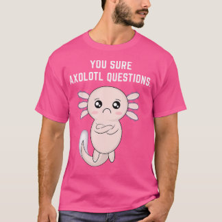 Adorable Sure Axolotl Fragen Mexikanischer Salaman T-Shirt