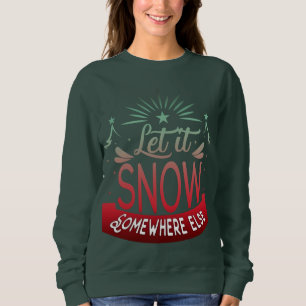 Adorables Funny lassen es irgendwo anders schneien Sweatshirt