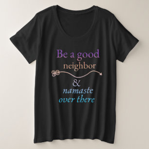 Adorables Funny Quotes sind ein guter Nachbarn T - Große Größe T-Shirt