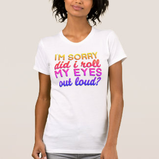Adorables Zitat, ich bedauere, dass ich meine Auge T-Shirt