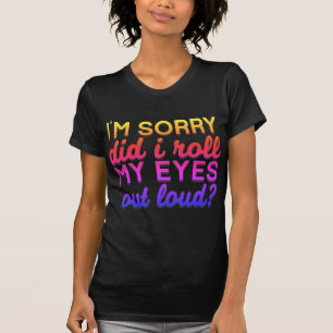 Adorables Zitat, ich bedauere, dass ich meine Auge T-Shirt