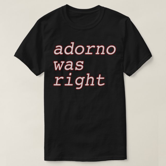 Adorno hatte recht T-Shirt (Design vorne)