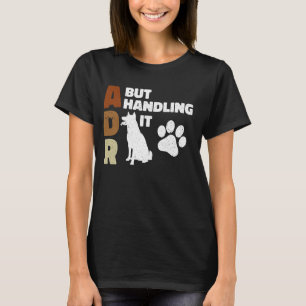 ADR, aber die Handhabung von es lustige Veterinär- T-Shirt