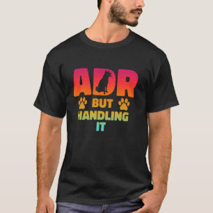 ADR, aber die Handhabung von es lustige Veterinär- T-Shirt