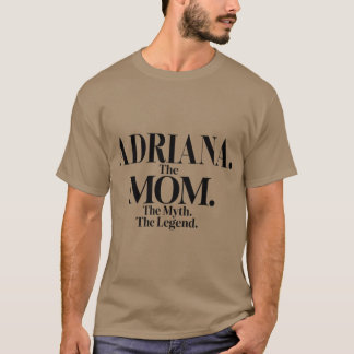 Adrianahe Momhe Mythhe Legende Adriana Name Lustig T-Shirt