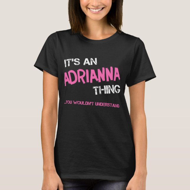 Adrianna, was Sie nicht verstehen, Neuheit T-Shirt (Vorderseite)
