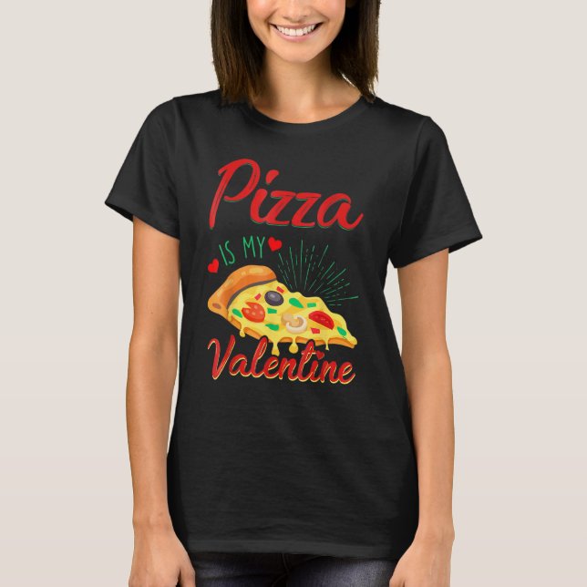 Adult Anti Valentine's Day Pizza Is My Valentine T-Shirt (Vorderseite)