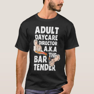 Adult Daycare Director Aka Der Barkeeper Bartendi T-Shirt