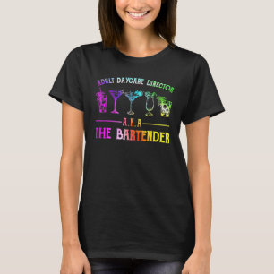 Adult Daycare Director Aka Der Barkeeper farbenfro T-Shirt