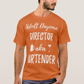 Adult Daycare Director alias Barkeeper Mixologe Gi T-Shirt
