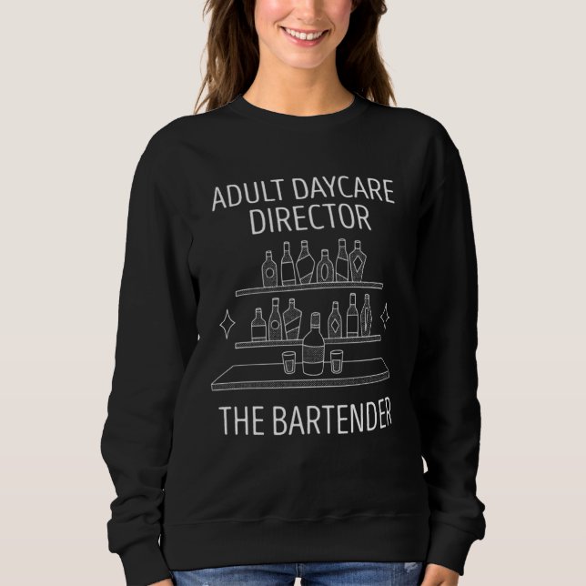 Adult Daycare Director Mixology Intoxicologist Bar Sweatshirt (Vorderseite)