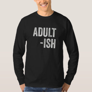 Adult Ish 18. Geburtstag T-Shirt