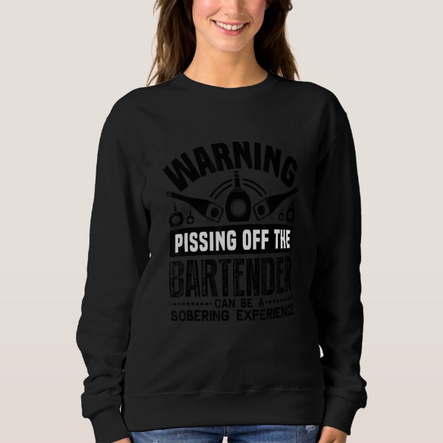 Adult Warning Pissing off The Bartender  Humor Sweatshirt (Vorderseite)