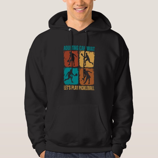 Adulting can wait let´s play pickleball hoodie (Vorderseite)