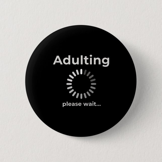 Adulting Humor Novelty Apparel, Adulting Please Wa Button (Vorderseite)