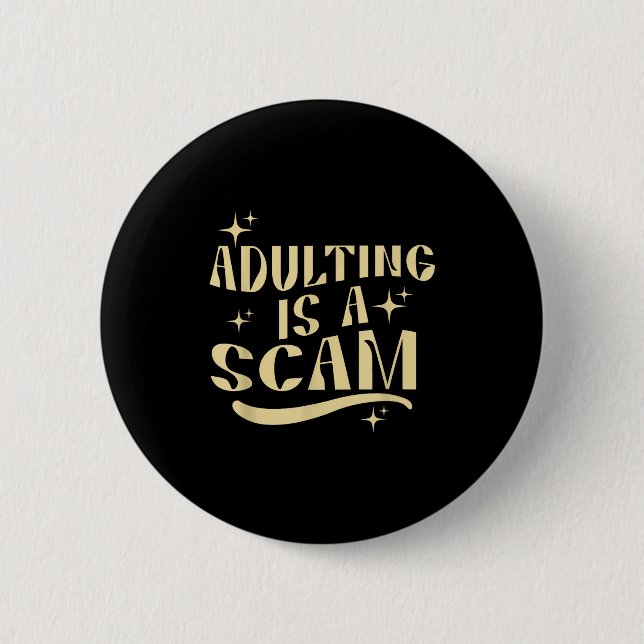 Adulting Is A Scam,funny Sarcastic Sublimation Gif Button (Vorderseite)