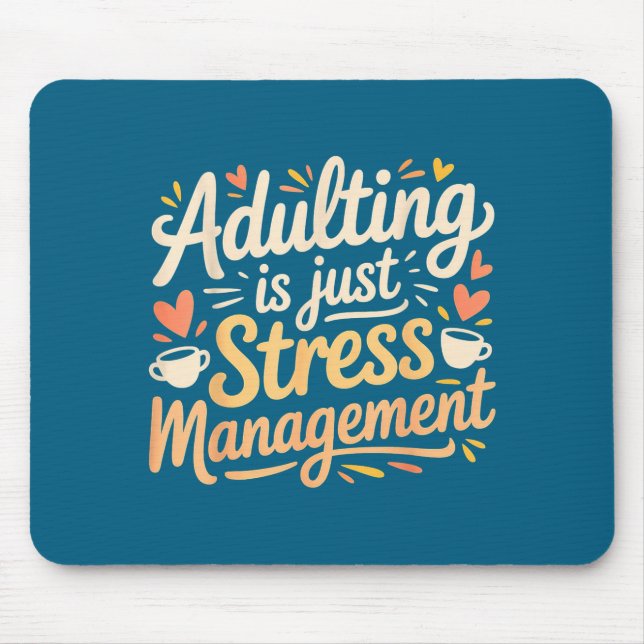 Adulting Is Just Stress Management Grown-up Realit Mousepad (Vorne)
