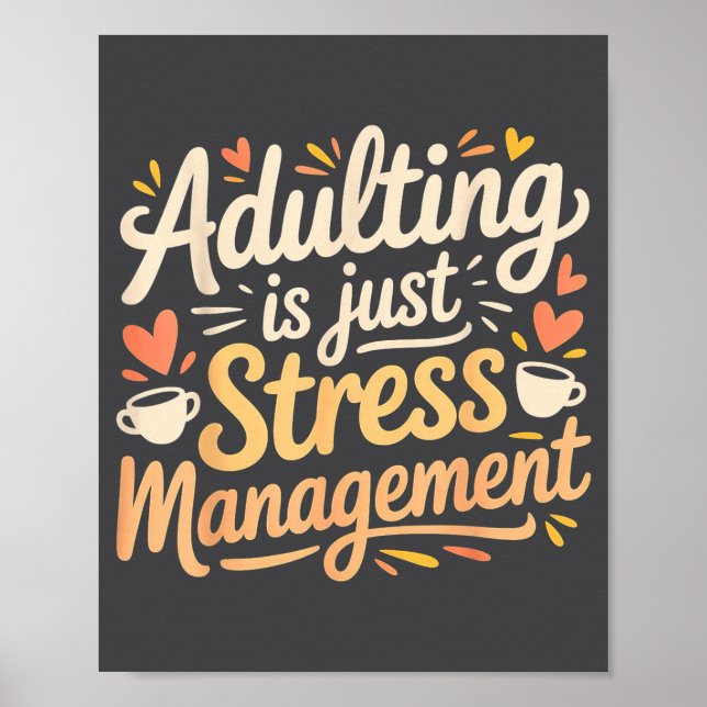 Adulting Is Just Stress Management Grown-up Realit Poster (Vorne)