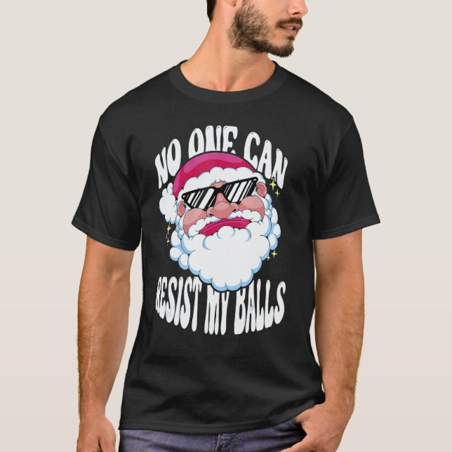 Adults Christmas Pun Santa No One Can Resist My Ba T-Shirt (Vorderseite)