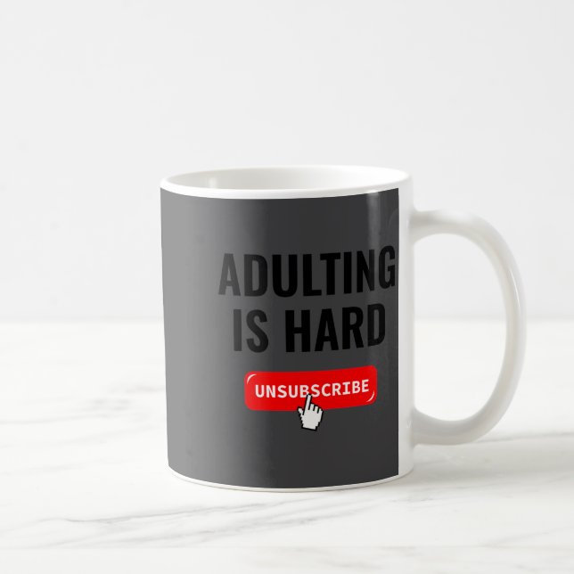 Aduting Is Hard Unsubscribe Izable Quote  Kaffeetasse (Rechts)