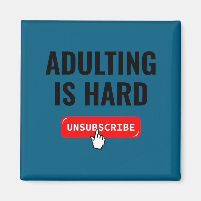 Aduting Is Hard Unsubscribe Izable Quote  Magnet (Vorne)