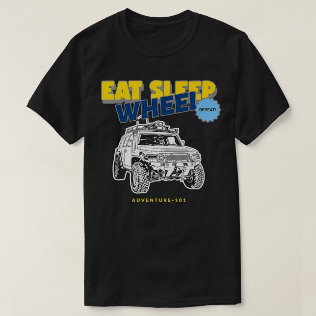 Adventure 101 EAT SLEEP WHEEL REPEAT FJ Cruiser cl T-Shirt (Design vorne)