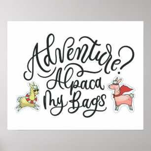 Adventure? Alpaca My Bags Poster