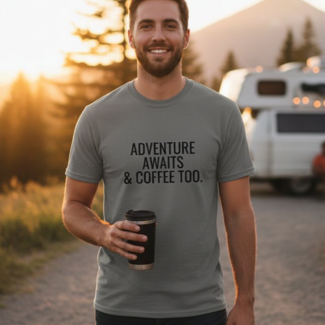 Adventure Awaits and Coffee Too T-Shirt  (Von Creator hochgeladen)