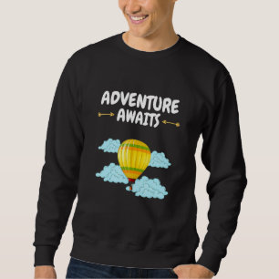 Adventure Awaits Hot Air Ballon Erlebnis erwartet Sweatshirt
