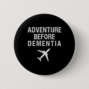Adventure Before Dementia Fun Flugzeug Retirem Button