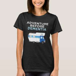 Adventure Before Dementia Funny Retirement Camping T-Shirt