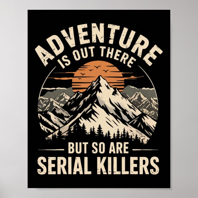 Adventure Is Out There But So Are Serial Killers 2 Poster (Vorne)