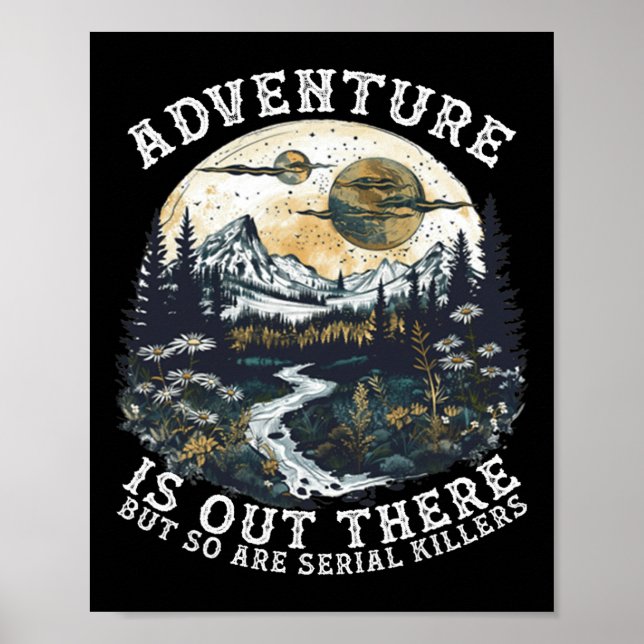 Adventure Is Out There But So Are Serial Killers H Poster (Vorne)