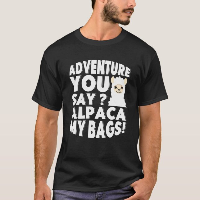 Adventure you Say Alpaca My Bags Backpacker Vacati T-Shirt (Vorderseite)