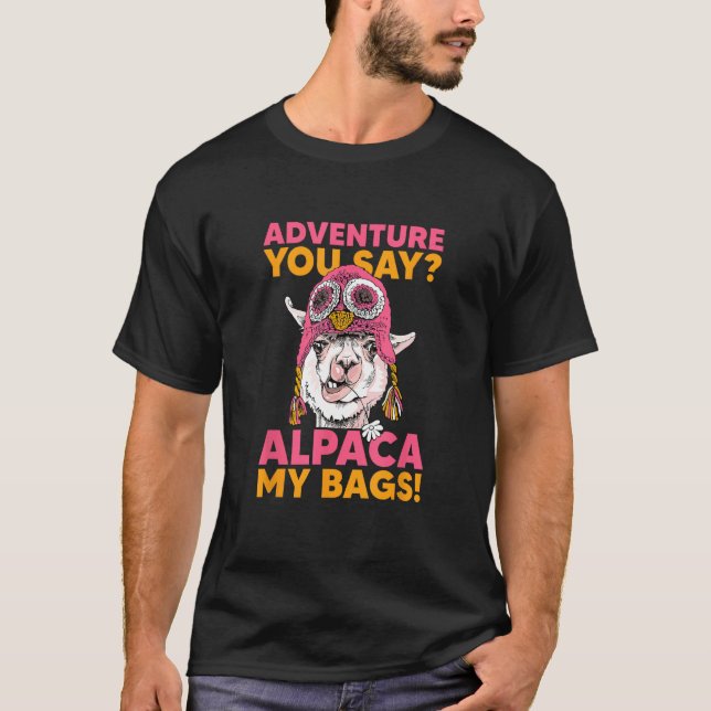 Adventure You Say Alpaca My Bags Cool Travel T-Shirt (Vorderseite)