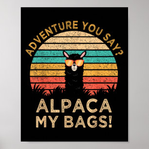 Adventure you Say_ Alpaca My Bags Vintag Funny Tr Poster