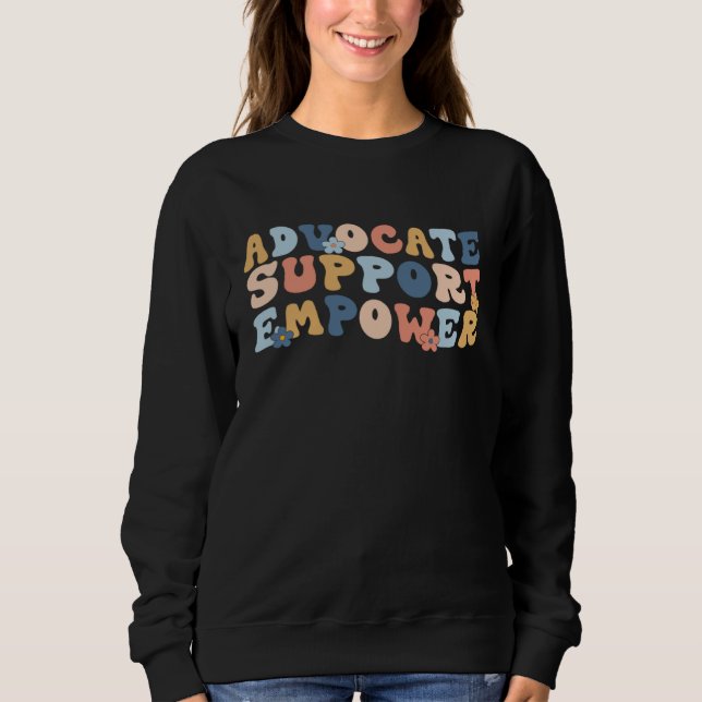 Advocate Support Empower Mother Day Back To School Sweatshirt (Vorderseite)