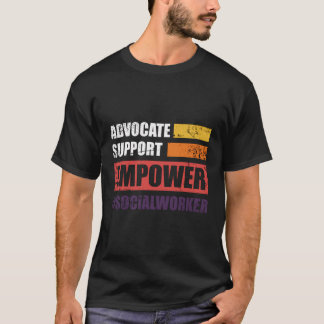 Advocate Support Empowerment Sozialarbeiter T-Shirt