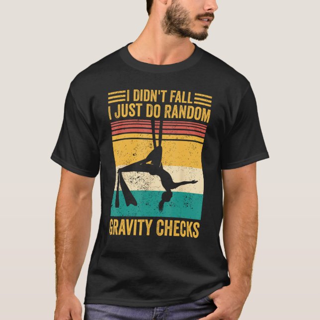 Aerial Silk Aerialist I Just Do Random Gravity Che T-Shirt (Vorderseite)