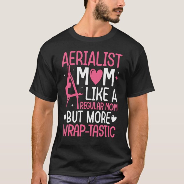 Aerial Silk Aerialist Mom Like A Regular Mom But W T-Shirt (Vorderseite)