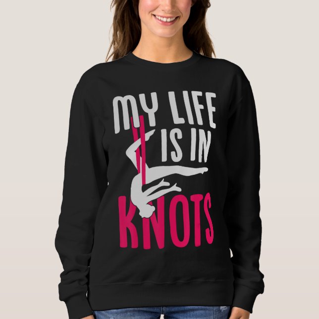 Aerial Silk Aerialist My Life Is In Knots Sweatshirt (Vorderseite)