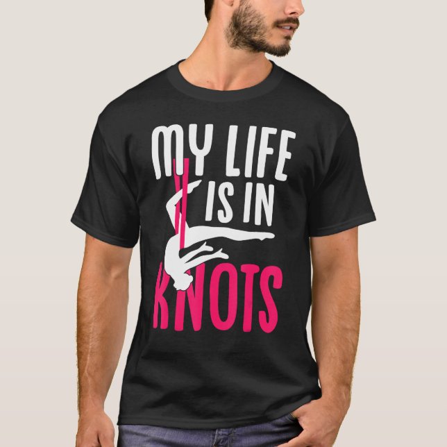 Aerial Silk Aerialist My Life Is In Knots T-Shirt (Vorderseite)